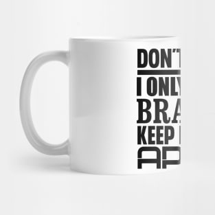 Don't Ask Me, I Only Use My Brain To Keep My Ears Apart Mug